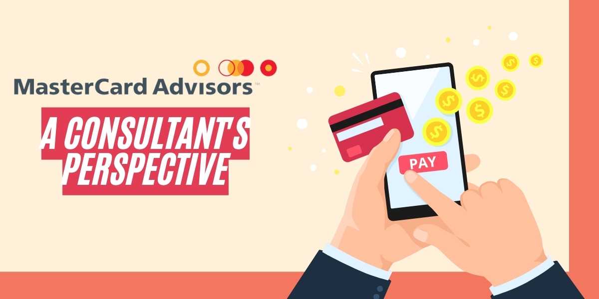 Mastercard Advisors: A Consultant's Perspective