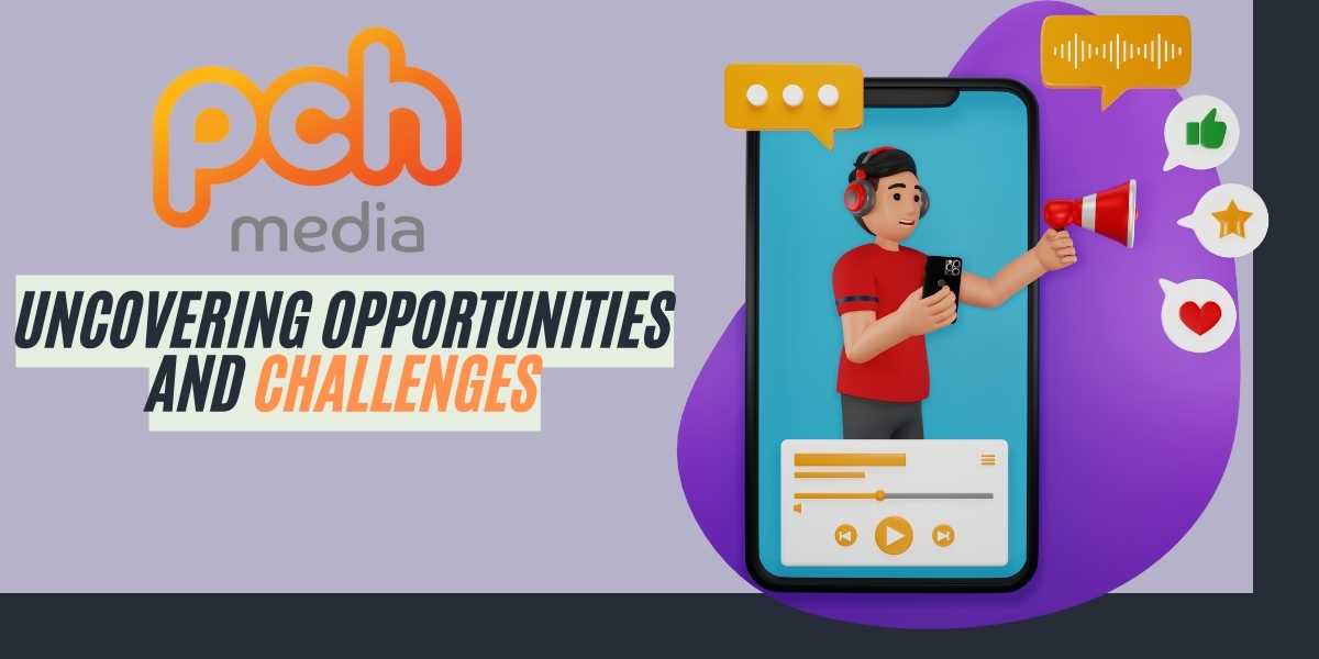 PCH Media Uncovering Opportunities and Challenges